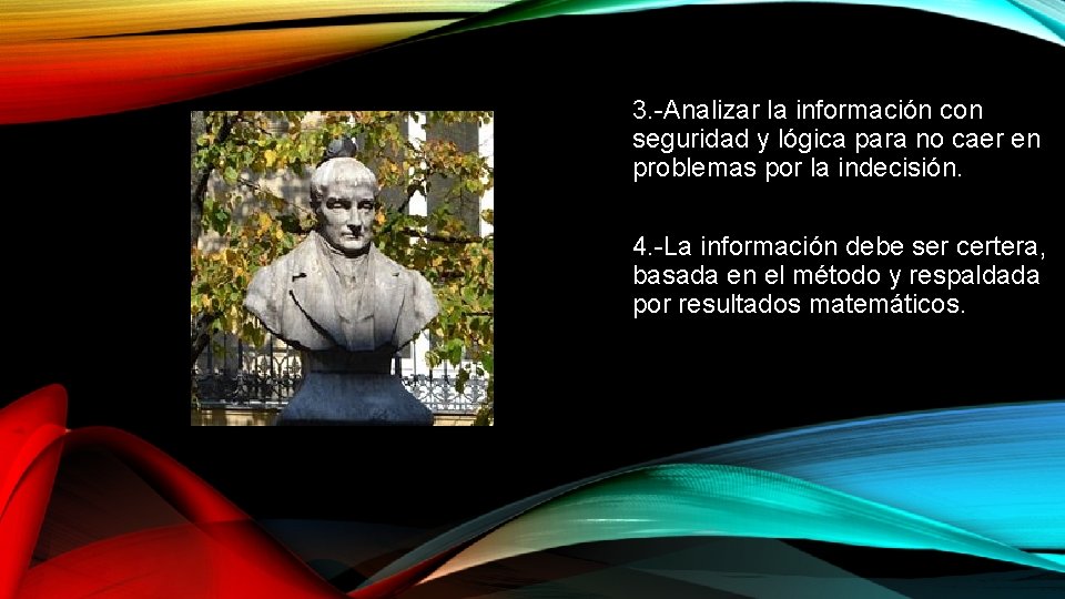 3. -Analizar la información con seguridad y lógica para no caer en problemas por