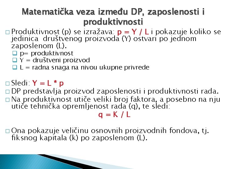 Matematička veza između DP, zaposlenosti i produktivnosti � Produktivnost (p) se izražava: p =