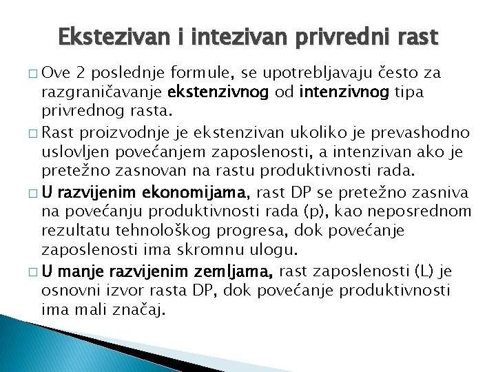 Ekstezivan i intezivan privredni rast � Ove 2 poslednje formule, se upotrebljavaju često za