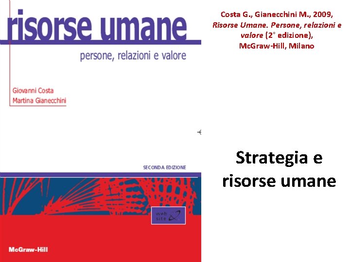 Costa G. , Gianecchini M. , 2009, Risorse Umane. Persone, relazioni e valore (2°