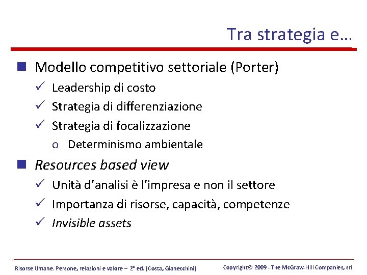 Tra strategia e… n Modello competitivo settoriale (Porter) ü Leadership di costo ü Strategia