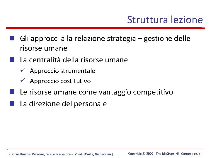 Struttura lezione n Gli approcci alla relazione strategia – gestione delle risorse umane n