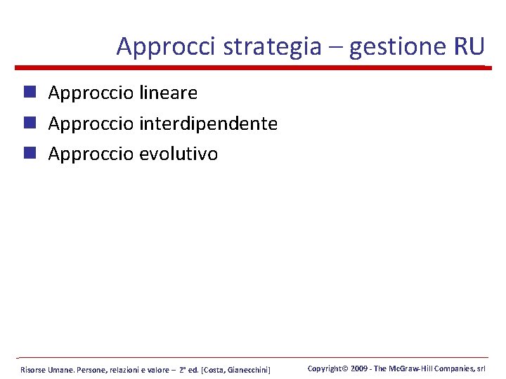 Approcci strategia – gestione RU n Approccio lineare n Approccio interdipendente n Approccio evolutivo