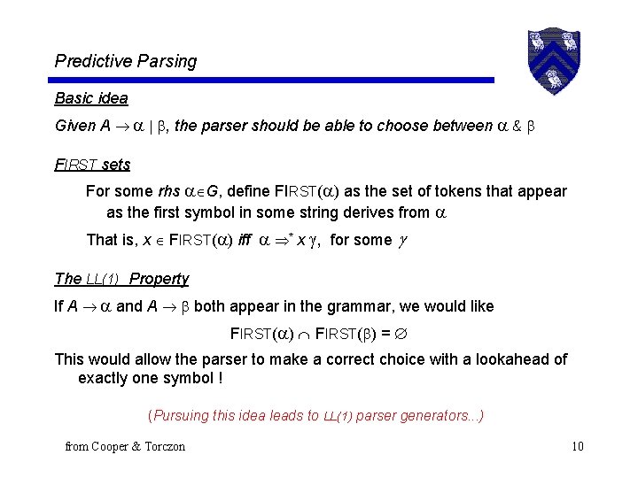 Predictive Parsing Basic idea Given A , the parser should be able to choose