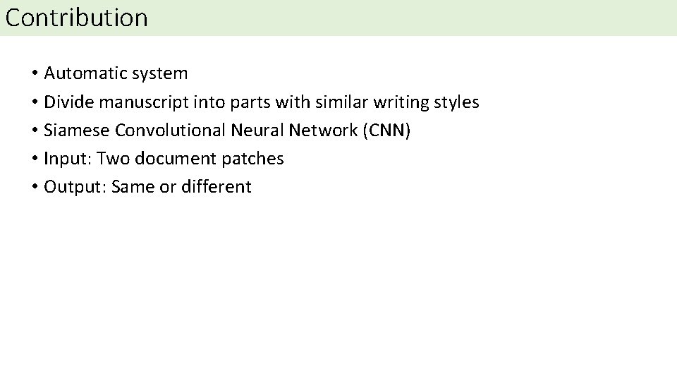 Contribution • Automatic system • Divide manuscript into parts with similar writing styles • Contribution • Automatic system • Divide manuscript into parts with similar writing styles •