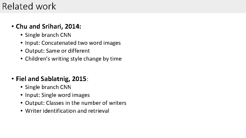 Related work • Chu and Srihari, 2014: • • Single branch CNN Input: Concatenated Related work • Chu and Srihari, 2014: • • Single branch CNN Input: Concatenated