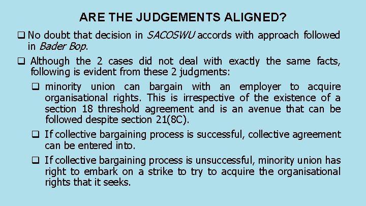 ARE THE JUDGEMENTS ALIGNED? q No doubt that decision in SACOSWU accords with approach