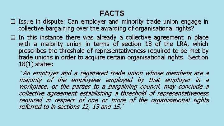 FACTS q Issue in dispute: Can employer and minority trade union engage in collective