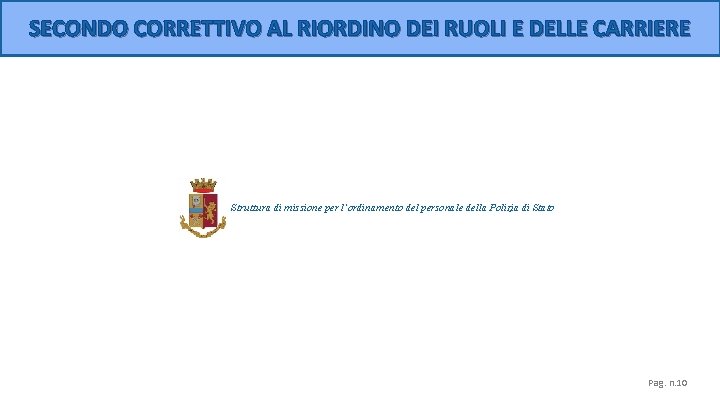 SECONDO CORRETTIVO AL RIORDINO DEI RUOLI E DELLE CARRIERE Struttura di missione per l’ordinamento