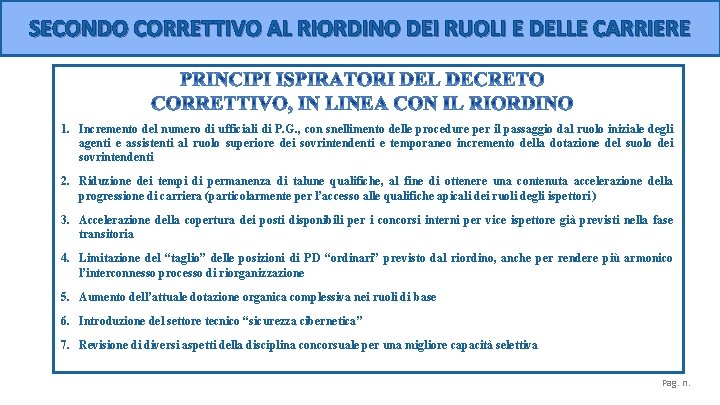 SECONDO CORRETTIVO AL RIORDINO DEI RUOLI E DELLE CARRIERE 1. Incremento del numero di