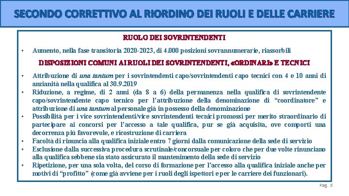 SECONDO CORRETTIVO AL RIORDINO DEI RUOLI E DELLE CARRIERE RUOLO DEI SOVRINTENDENTI • Aumento,