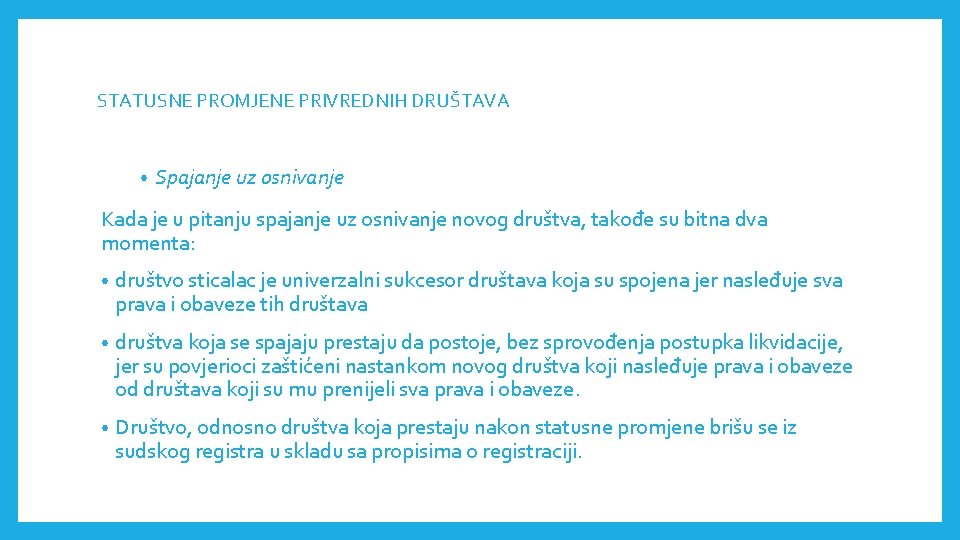 STATUSNE PROMJENE PRIVREDNIH DRUŠTAVА • Spajanje uz osnivanje Kada je u pitanju spajanje uz