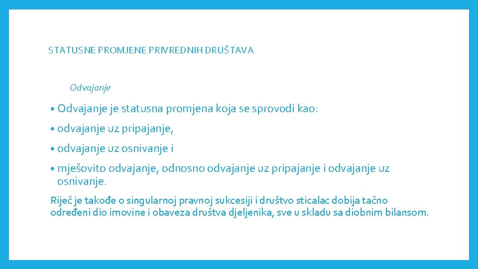 STATUSNE PROMJENE PRIVREDNIH DRUŠTAVА Odvajanje • Odvajanje je statusna promjena koja se sprovodi kao: