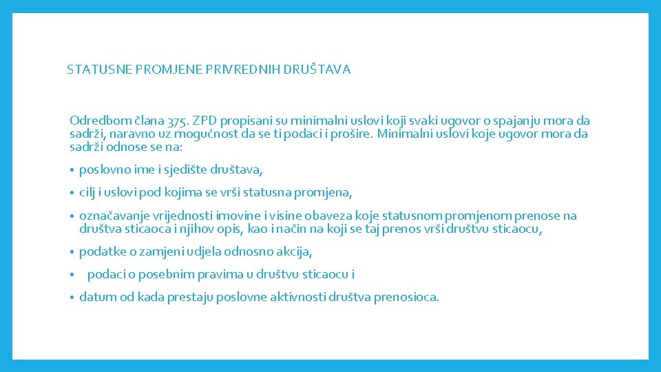 STATUSNE PROMJENE PRIVREDNIH DRUŠTAVА Odredbom člana 375. ZPD propisani su minimalni uslovi koji svaki