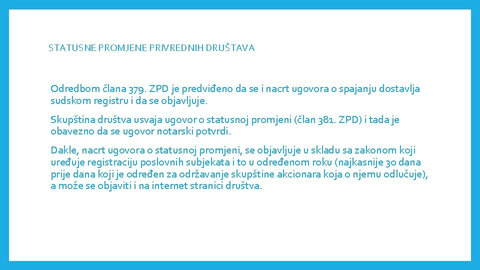 STATUSNE PROMJENE PRIVREDNIH DRUŠTAVА Odredbom člana 379. ZPD je predviđeno da se i nacrt