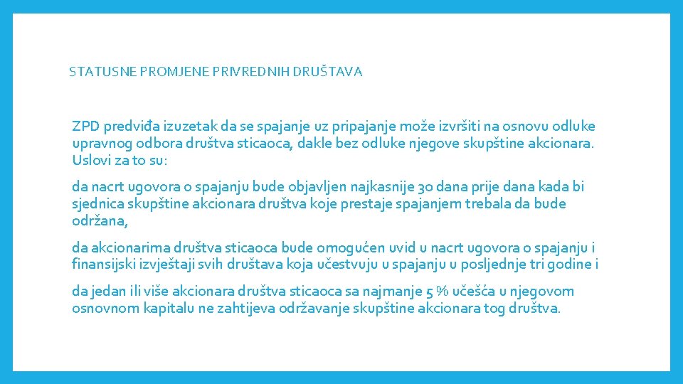 STATUSNE PROMJENE PRIVREDNIH DRUŠTAVА ZPD predviđa izuzetak da se spajanje uz pripajanje može izvršiti