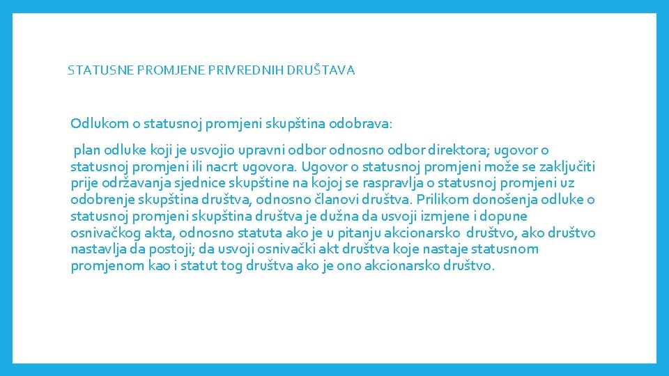 STATUSNE PROMJENE PRIVREDNIH DRUŠTAVА Odlukom o statusnoj promjeni skupština odobrava: plan odluke koji je