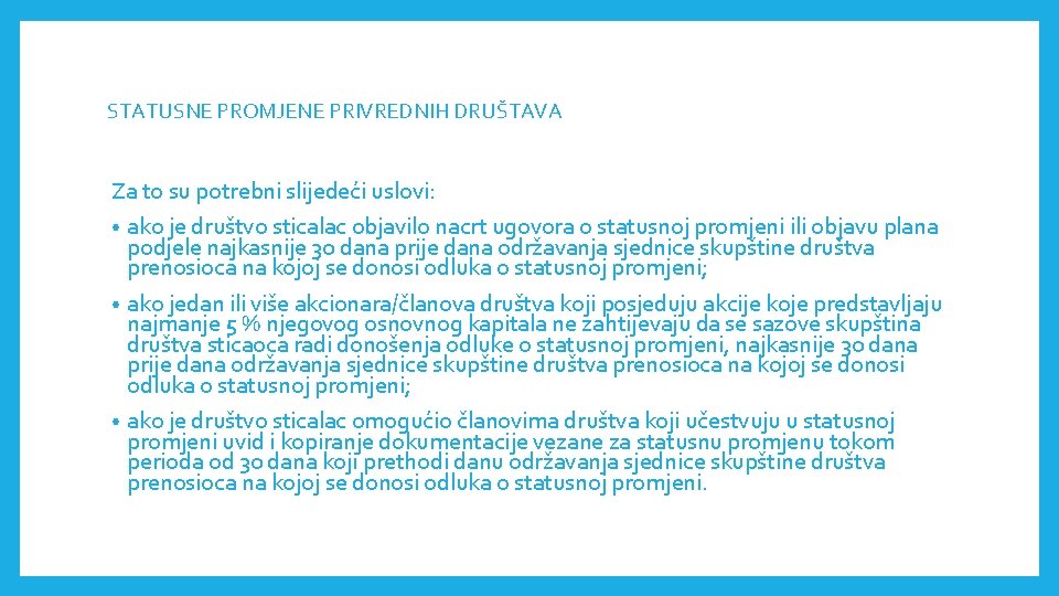 STATUSNE PROMJENE PRIVREDNIH DRUŠTAVА Za to su potrebni slijedeći uslovi: • ako je društvo