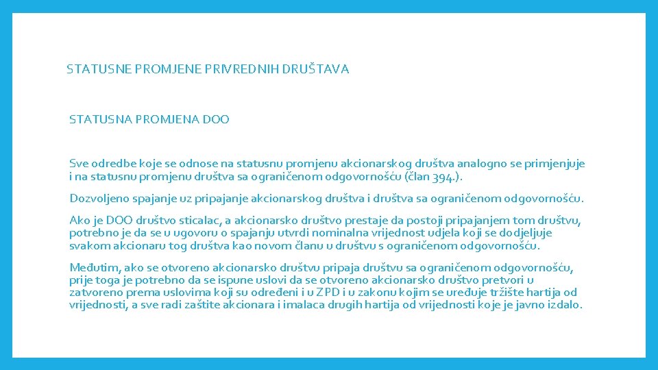 STATUSNE PROMJENE PRIVREDNIH DRUŠTAVА STATUSNA PROMJENA DOO Sve odredbe koje se odnose na statusnu