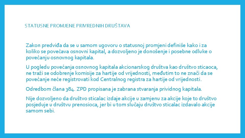 STATUSNE PROMJENE PRIVREDNIH DRUŠTAVА Zakon predviđa da se u samom ugovoru o statusnoj promjeni