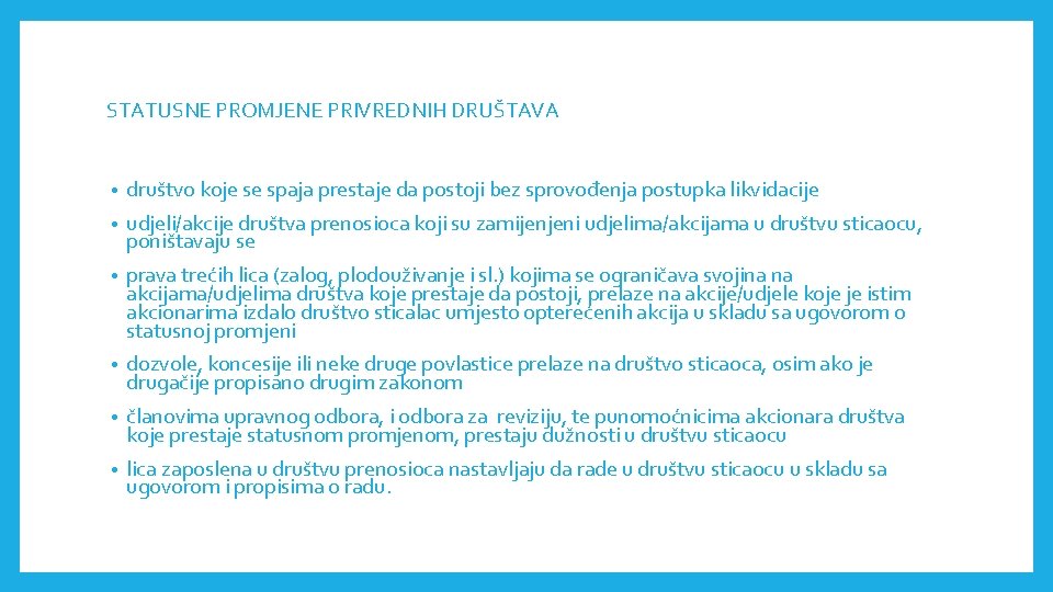 STATUSNE PROMJENE PRIVREDNIH DRUŠTAVА • društvo koje se spaja prestaje da postoji bez sprovođenja