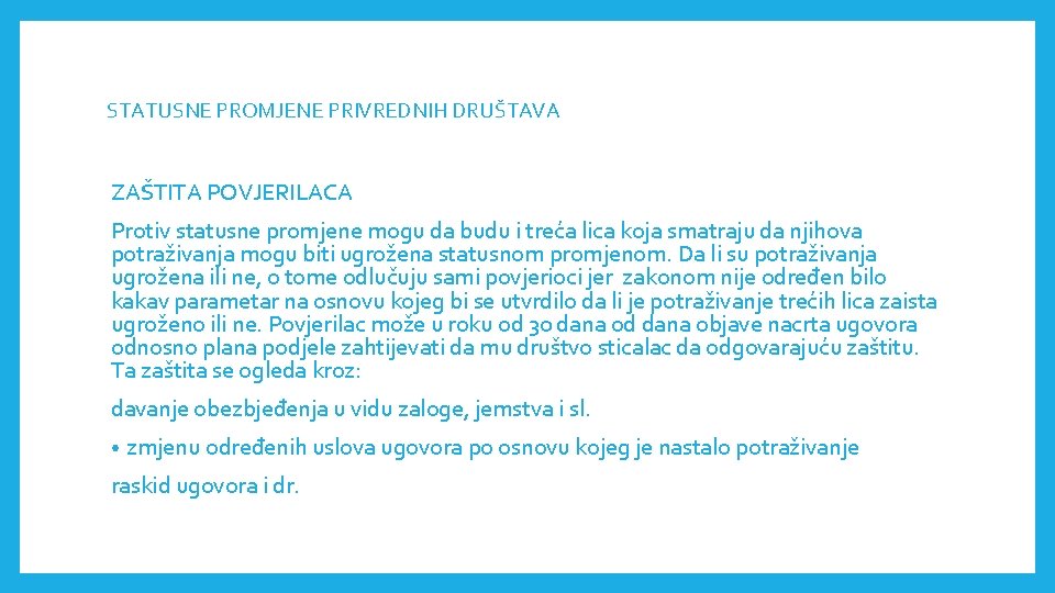 STATUSNE PROMJENE PRIVREDNIH DRUŠTAVА ZAŠTITA POVJERILACA Protiv statusne promjene mogu da budu i treća