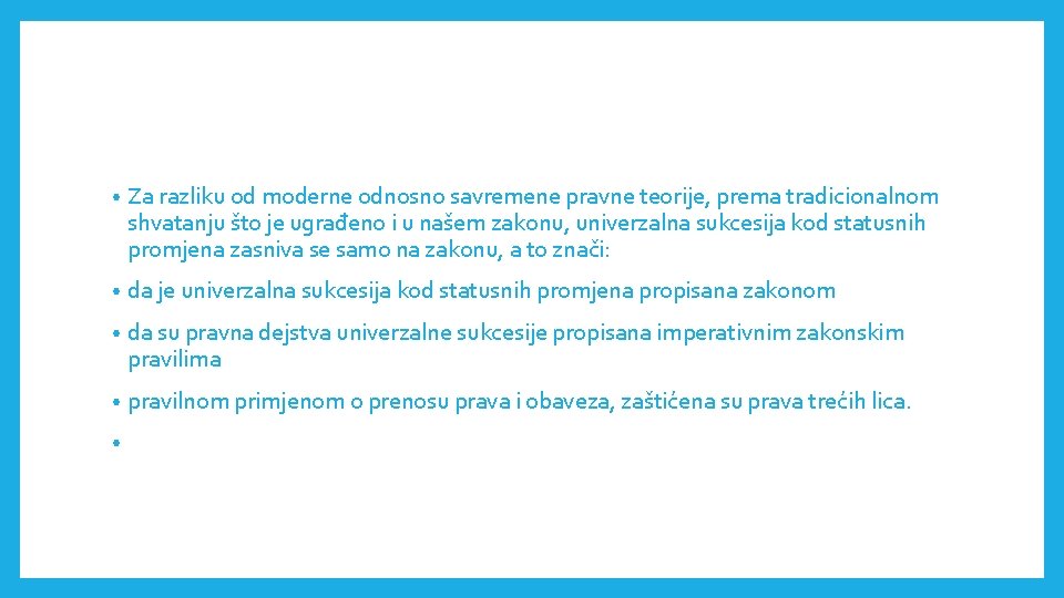  • Za razliku od moderne odnosno savremene pravne teorije, prema tradicionalnom shvatanju što