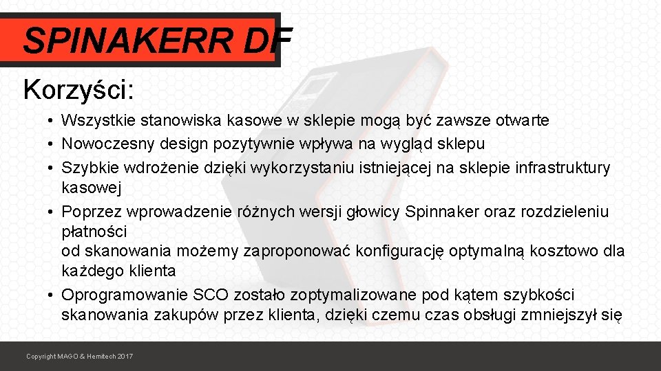SPINAKERR DF Korzyści: • Wszystkie stanowiska kasowe w sklepie mogą być zawsze otwarte •