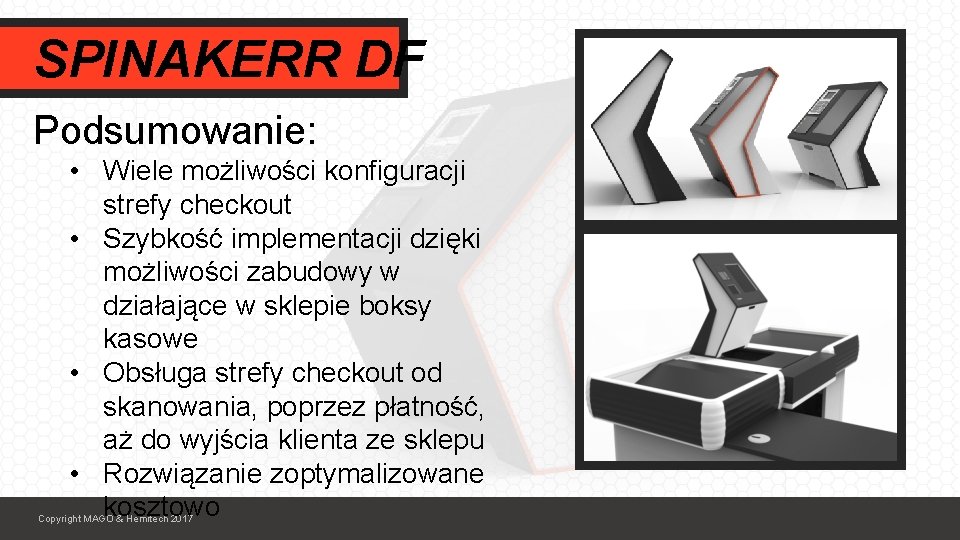 SPINAKERR DF Podsumowanie: • Wiele możliwości konfiguracji strefy checkout • Szybkość implementacji dzięki możliwości
