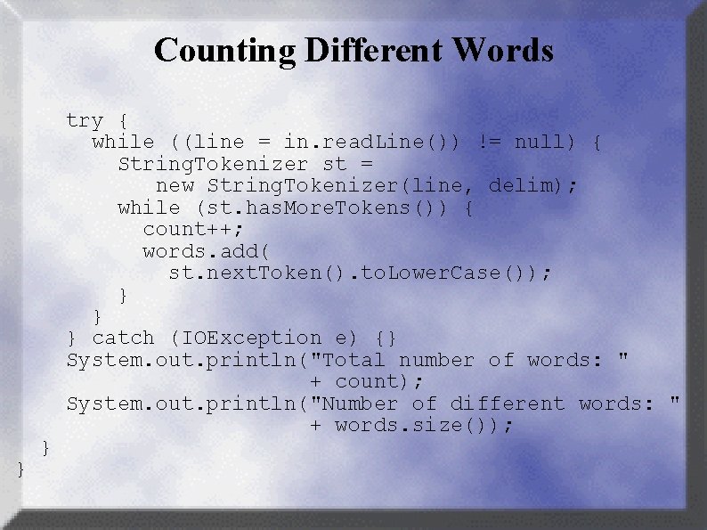 Counting Different Words } } try { while ((line = in. read. Line()) !=