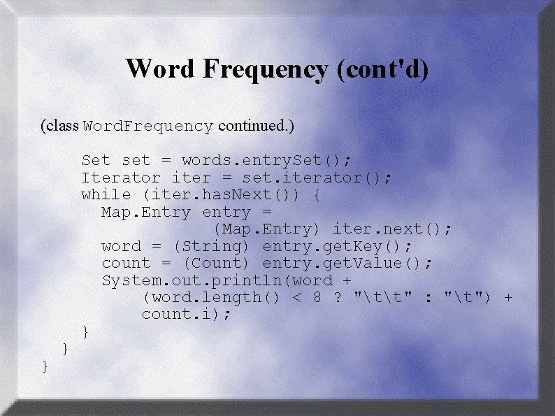 Word Frequency (cont'd) (class Word. Frequency continued. ) } } Set set = words.