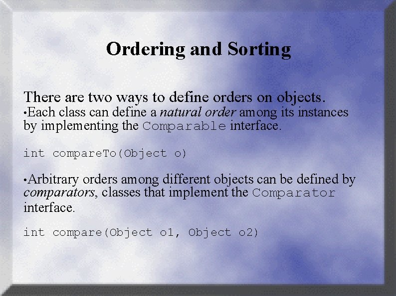 Ordering and Sorting There are two ways to define orders on objects. • Each