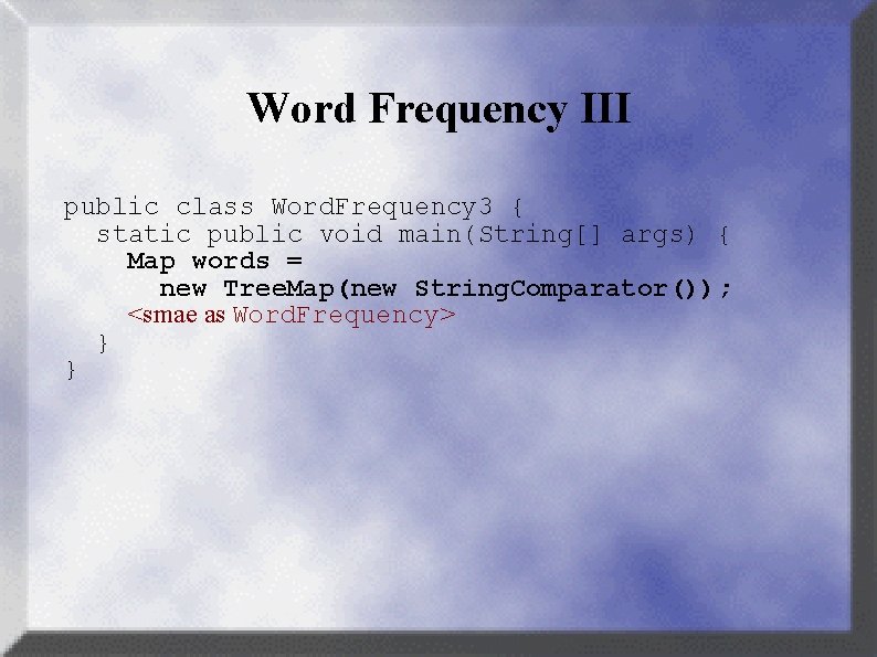 Word Frequency III public class Word. Frequency 3 { static public void main(String[] args)