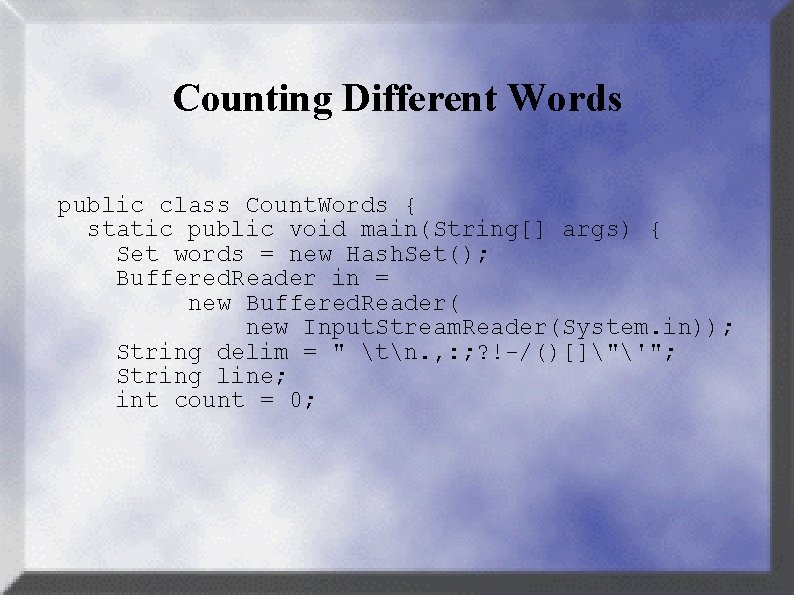 Counting Different Words public class Count. Words { static public void main(String[] args) {