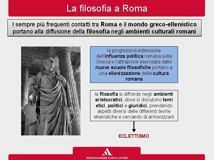 La filosofia a Roma I sempre più frequenti contatti tra Roma e il mondo