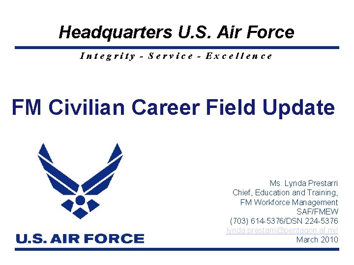 Headquarters U. S. Air Force Integrity - Service - Excellence FM Civilian Career Field