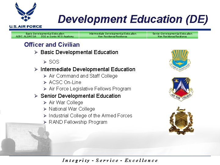 Development Education (DE) Basic Developmental Education ASBC, ALS/NCOA SOS or Senior NCO Academy Intermediate