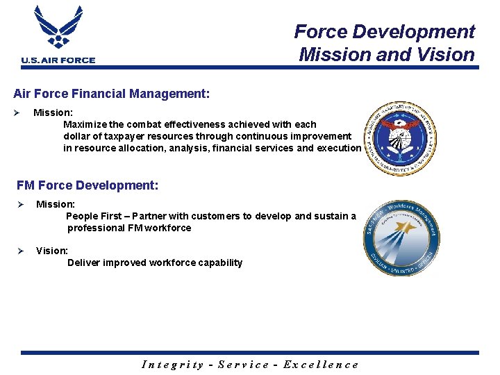 Force Development Mission and Vision Air Force Financial Management: Ø Mission: Maximize the combat