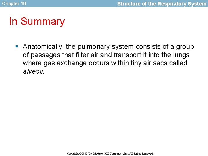 Chapter 10 Structure of the Respiratory System In Summary § Anatomically, the pulmonary system