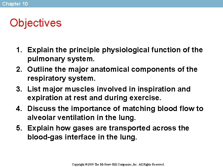 Chapter 10 Objectives 1. Explain the principle physiological function of the pulmonary system. 2.