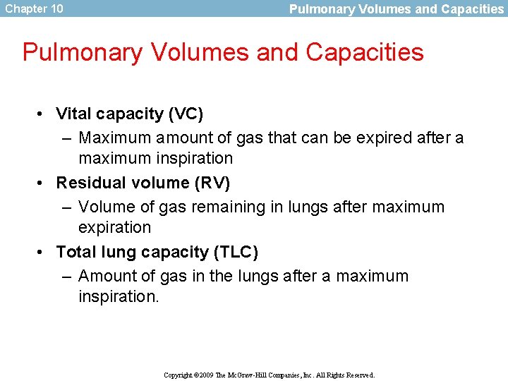 Chapter 10 Pulmonary Volumes and Capacities • Vital capacity (VC) – Maximum amount of