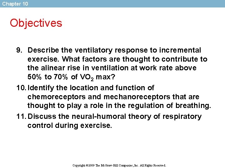 Chapter 10 Objectives 9. Describe the ventilatory response to incremental exercise. What factors are