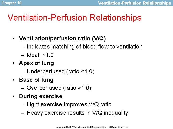 Chapter 10 Ventilation-Perfusion Relationships • Ventilation/perfusion ratio (V/Q) – Indicates matching of blood flow
