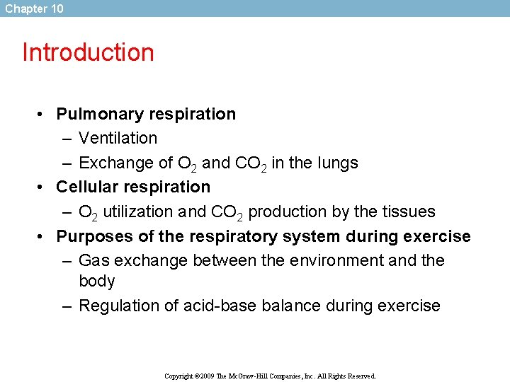 Chapter 10 Introduction • Pulmonary respiration – Ventilation – Exchange of O 2 and