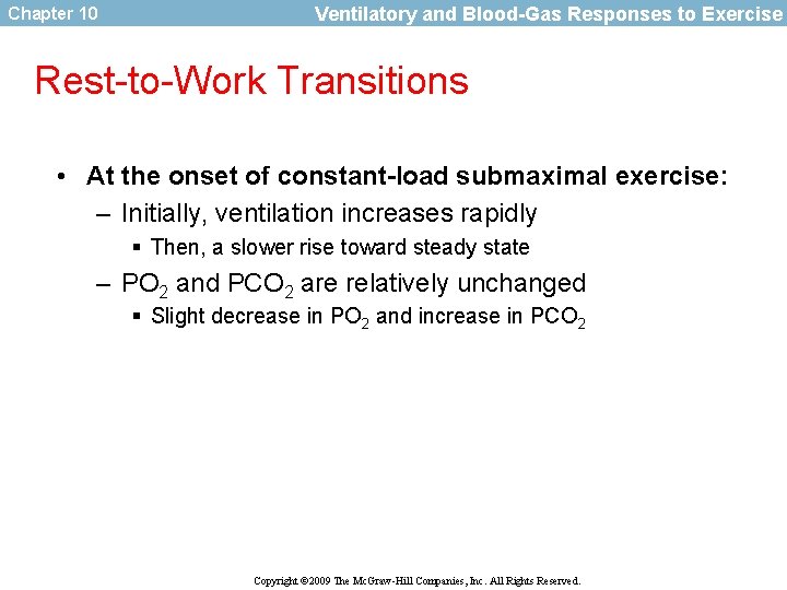 Chapter 10 Ventilatory and Blood-Gas Responses to Exercise Rest-to-Work Transitions • At the onset