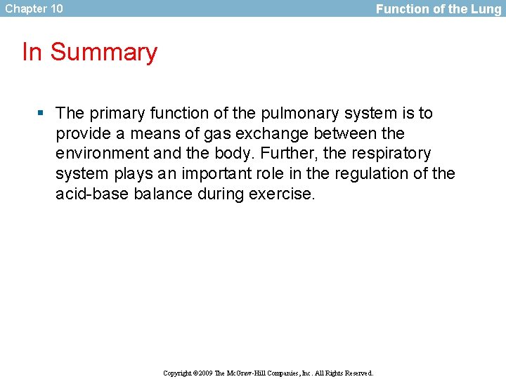 Function of the Lung Chapter 10 In Summary § The primary function of the