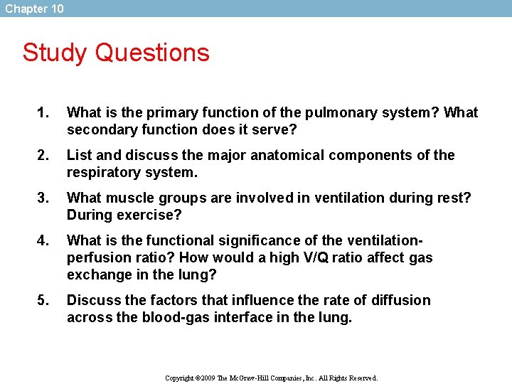 Chapter 10 Study Questions 1. What is the primary function of the pulmonary system?