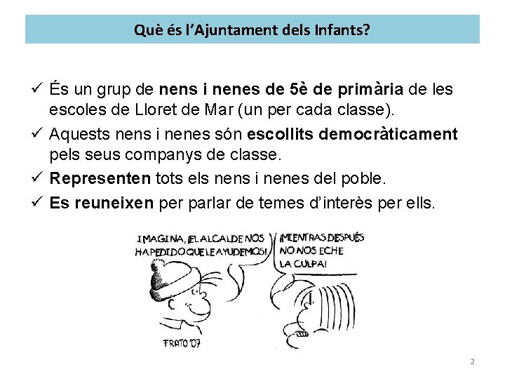 Què és l’Ajuntament dels Infants? ü És un grup de nens i nenes de