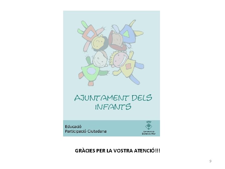 GRÀCIES PER LA VOSTRA ATENCIÓ!!! 9 