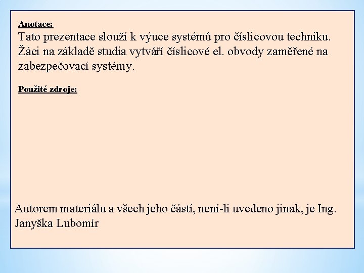 Anotace: Tato prezentace slouží k výuce systémů pro číslicovou techniku. Žáci na základě studia